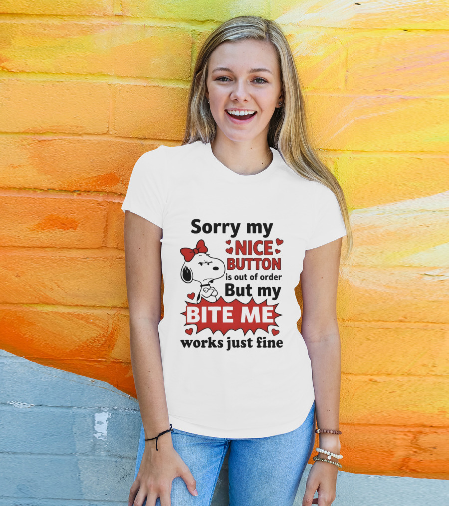 Snoopy Sorry My Nice Button Is Out Of Order But My Bite Me Works Just Fine T-Shirt