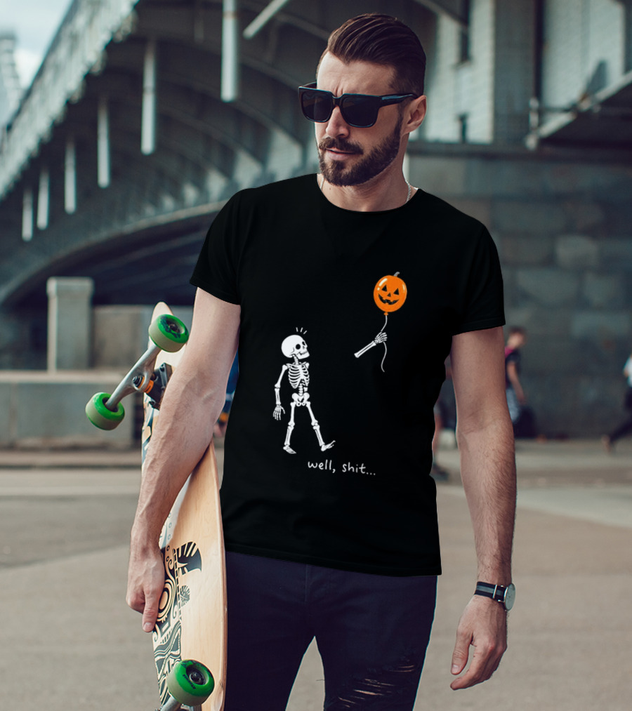 Well Shit Skeleton With Pumpkin Balloon Halloween T-Shirt