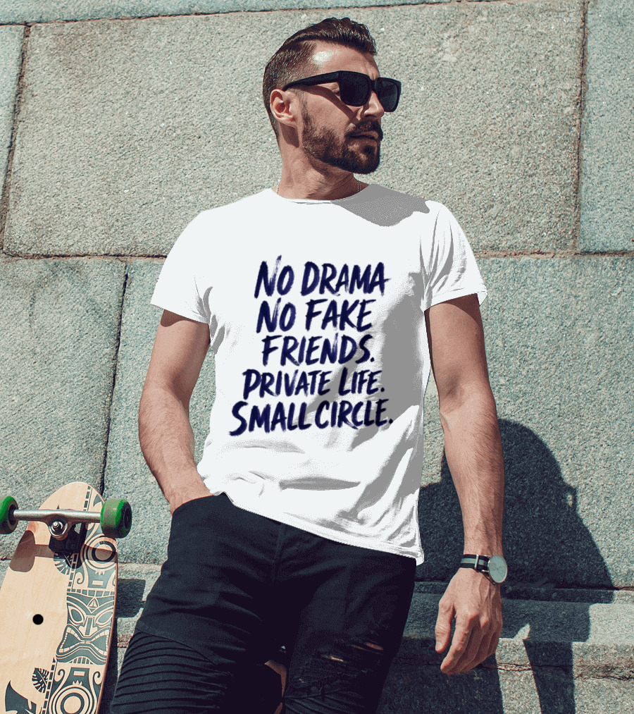 No Drama No Fake Friends Private Life Small Circle T-Shirt