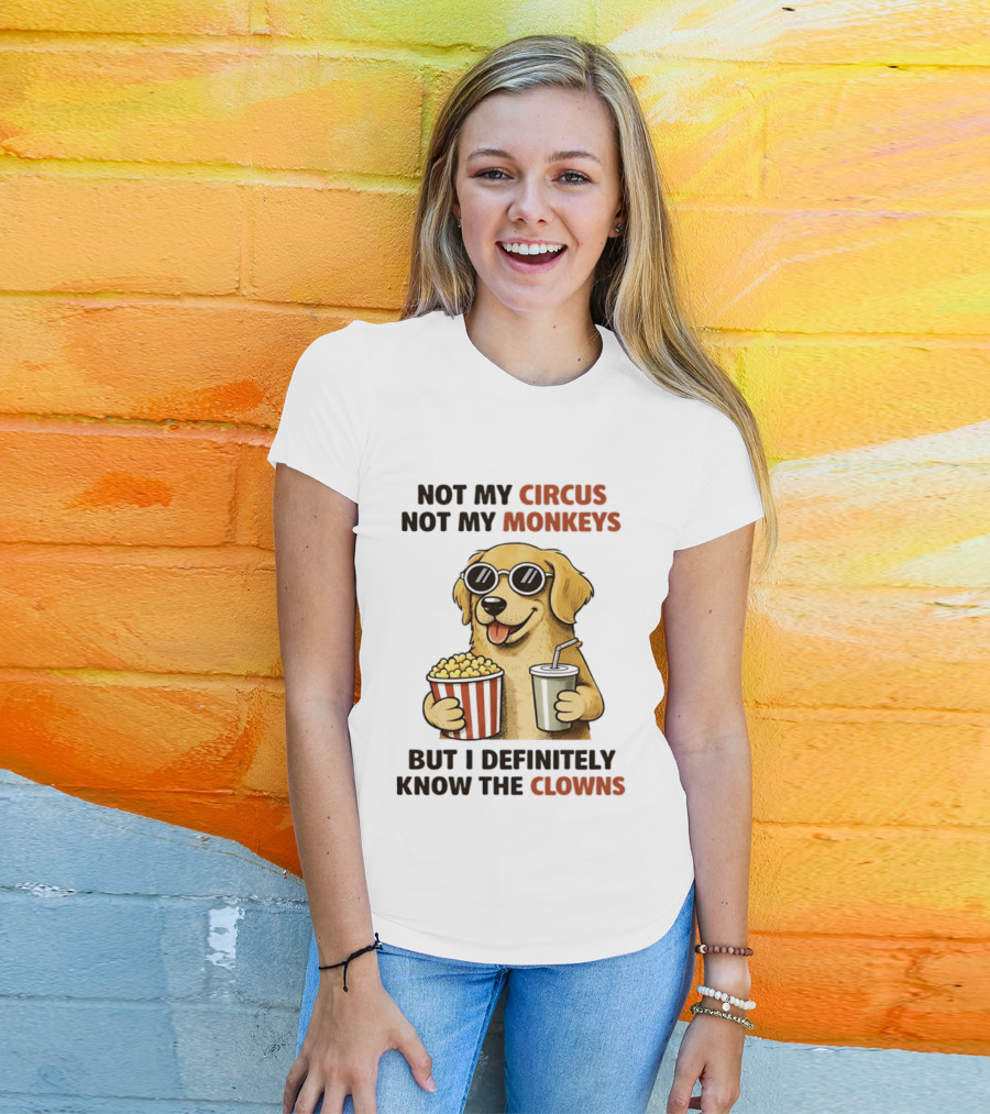 Not My Circus Not My Monkeys Golden Retriever With Popcorn And Clowns T-Shirt