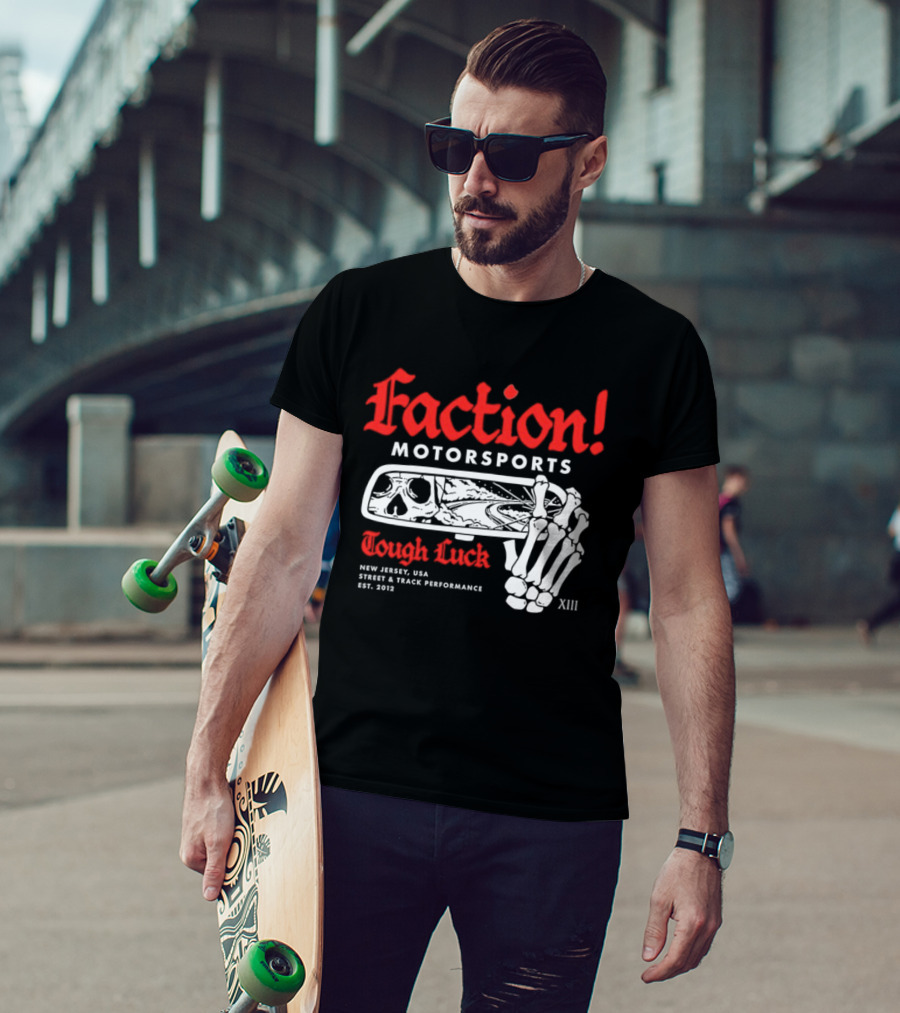 Faction Motorsports Tough Luck Skull Skeleton New Jersey Street Track Performance Est 2013 XIII T-Shirt