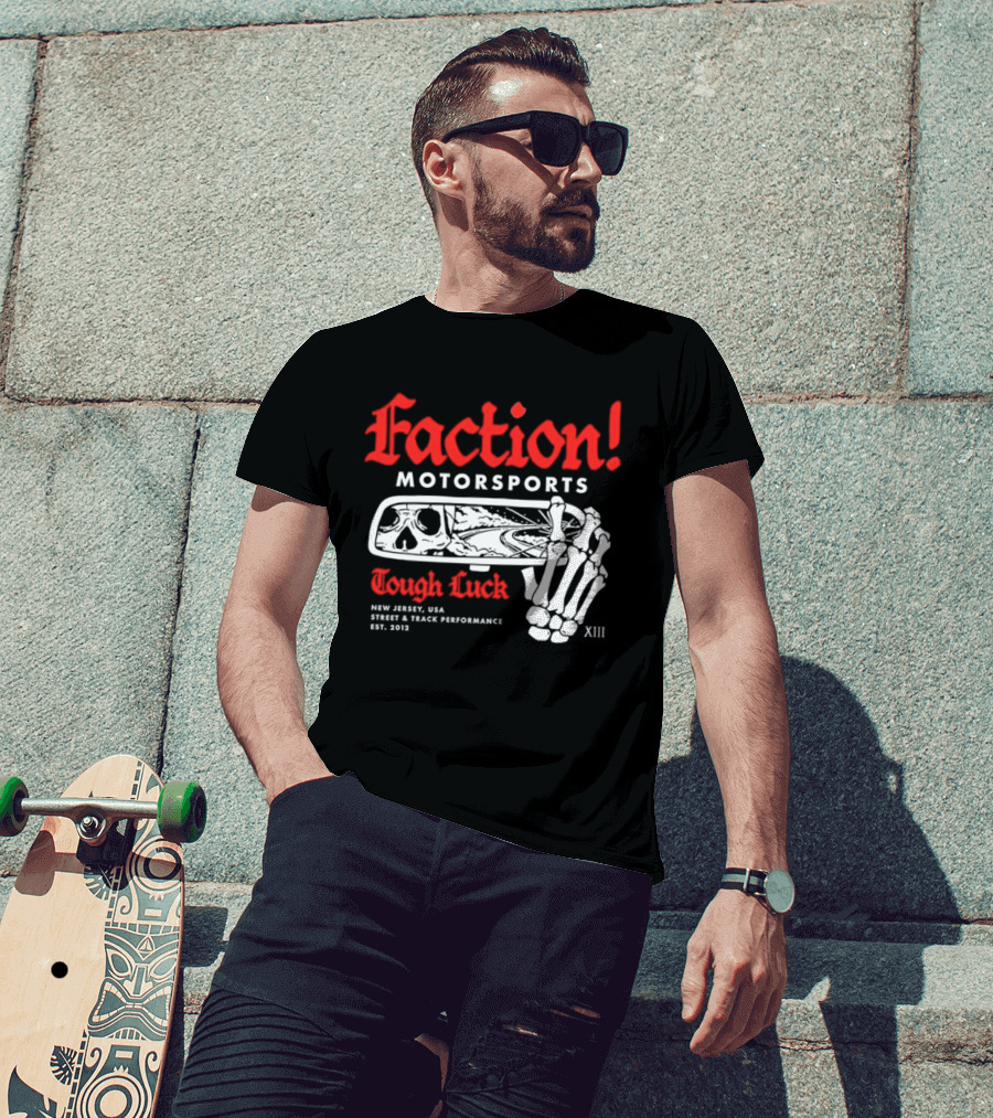 Faction Motorsports Tough Luck Skull Skeleton New Jersey Street Track Performance Est 2013 XIII T-Shirt