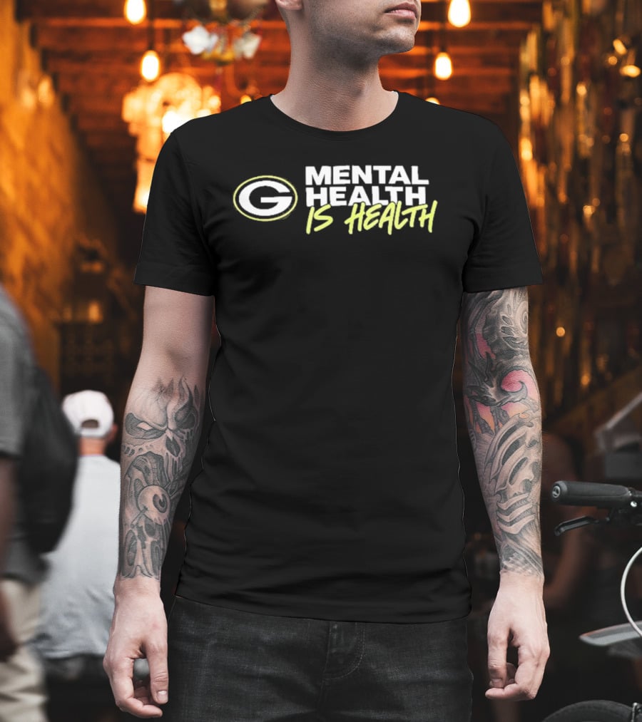 Green Bay Packers G Mental Health Is Health T-Shirt