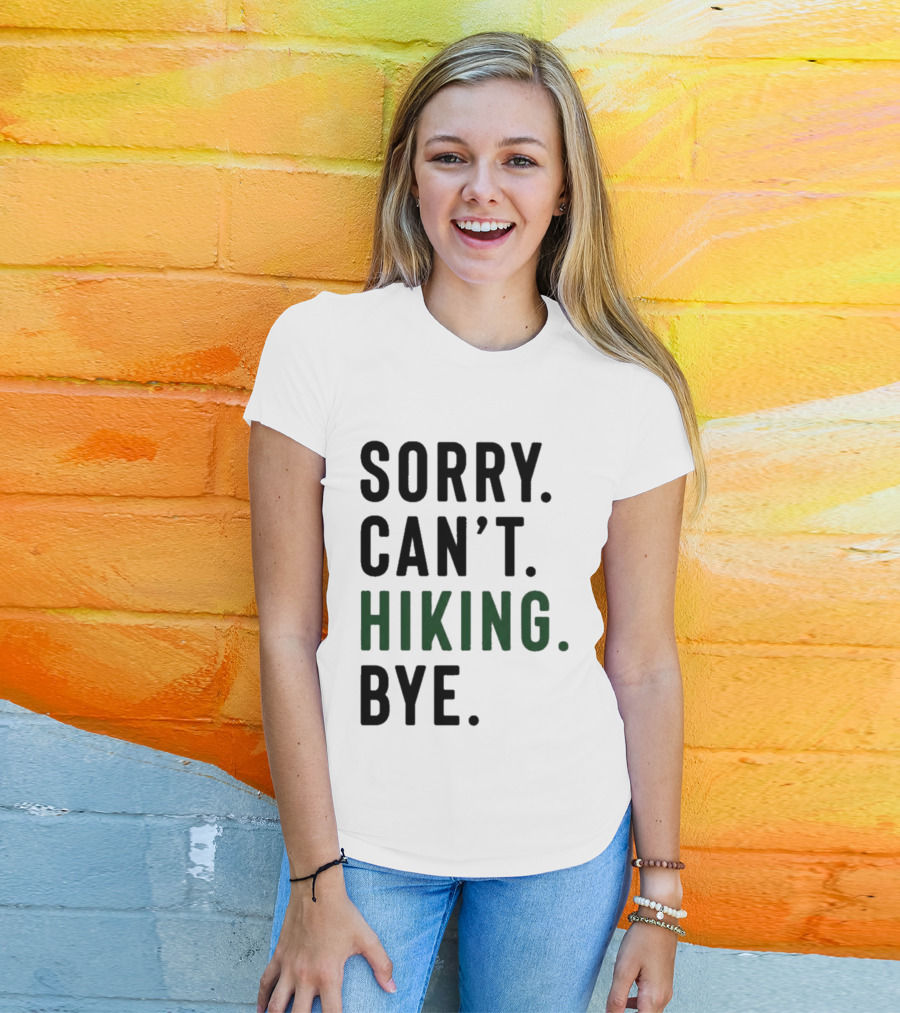 Sorry Can't Hiking Bye Adventure Lover T-Shirt