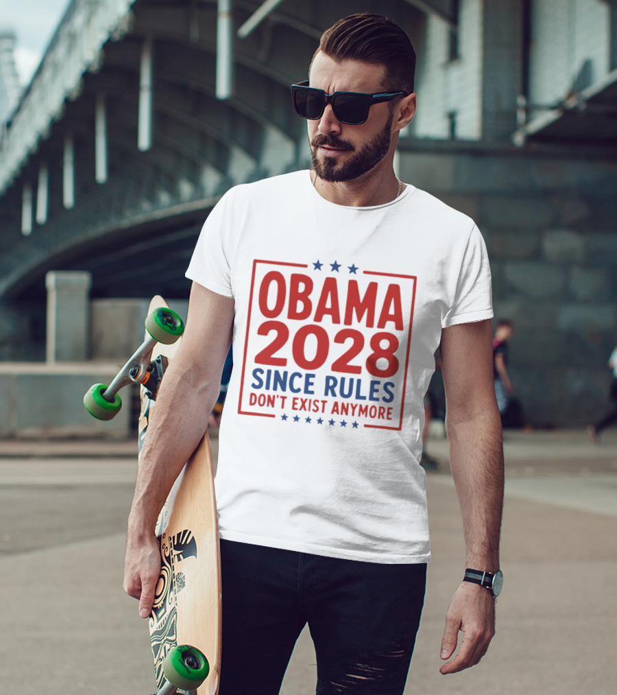 Obama 2028 Since Rules Don't Exist Anymore Stars T-Shirt