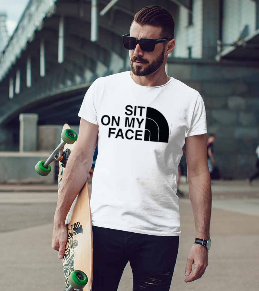 Sit On My Face The North Face T-Shirt