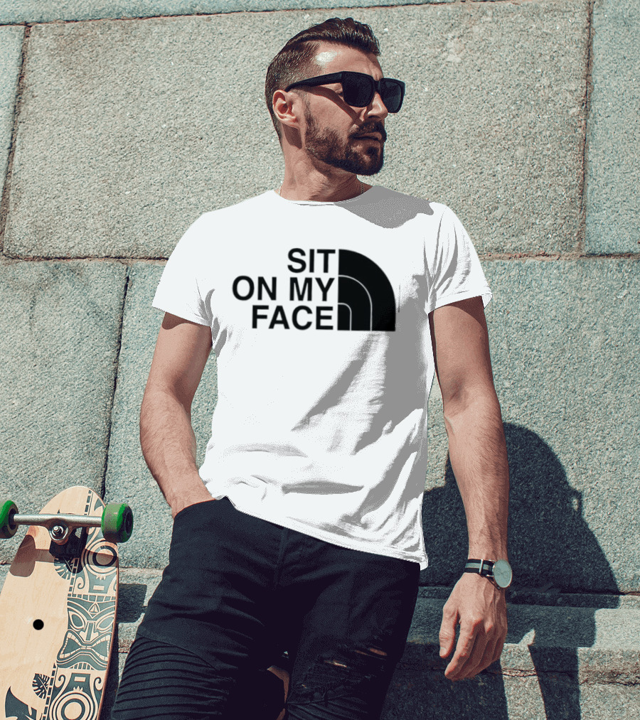 Sit On My Face The North Face T-Shirt