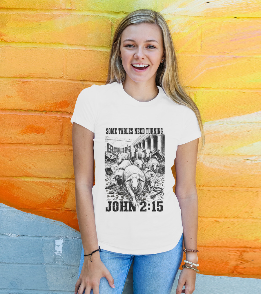 Some Tables Need Turning John 2:15 Biblical Verse Sheep T-Shirt