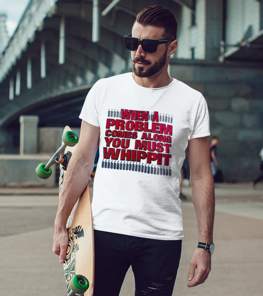 When A Problem Comes Along You Must Whippet Nitrous Oxide T-Shirt