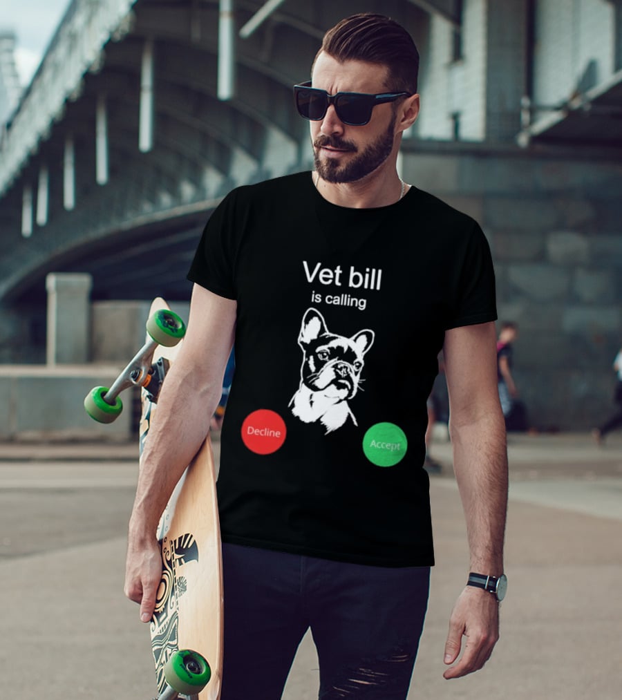 Vet Bill Is Calling Decline Accept Bulldog Sketch T-Shirt