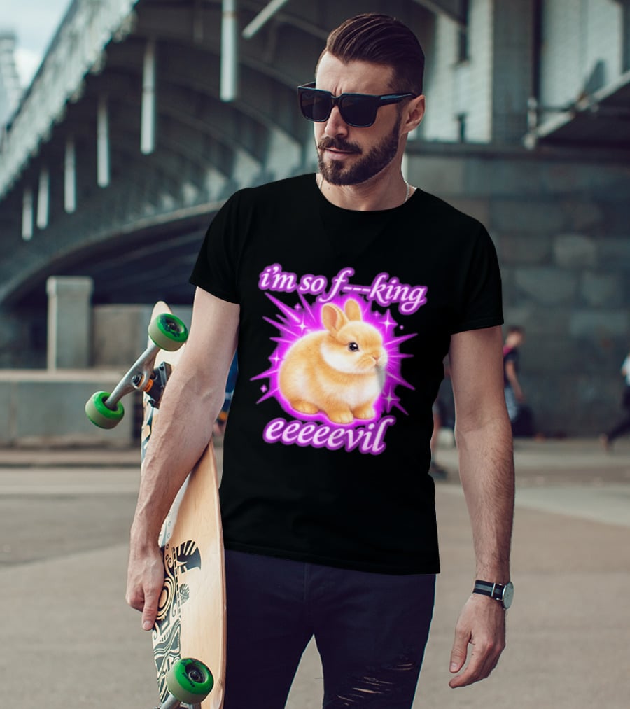 I'm So F King Eeeeevil Bunny T-Shirt