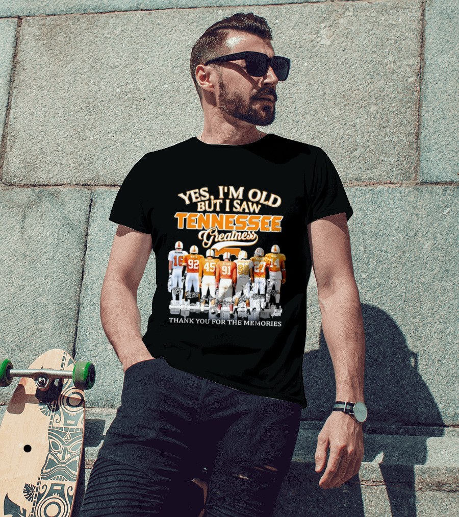 Yes I'm Old But I Saw Tennessee Vols Greatness Thank You For The Memories T-Shirt