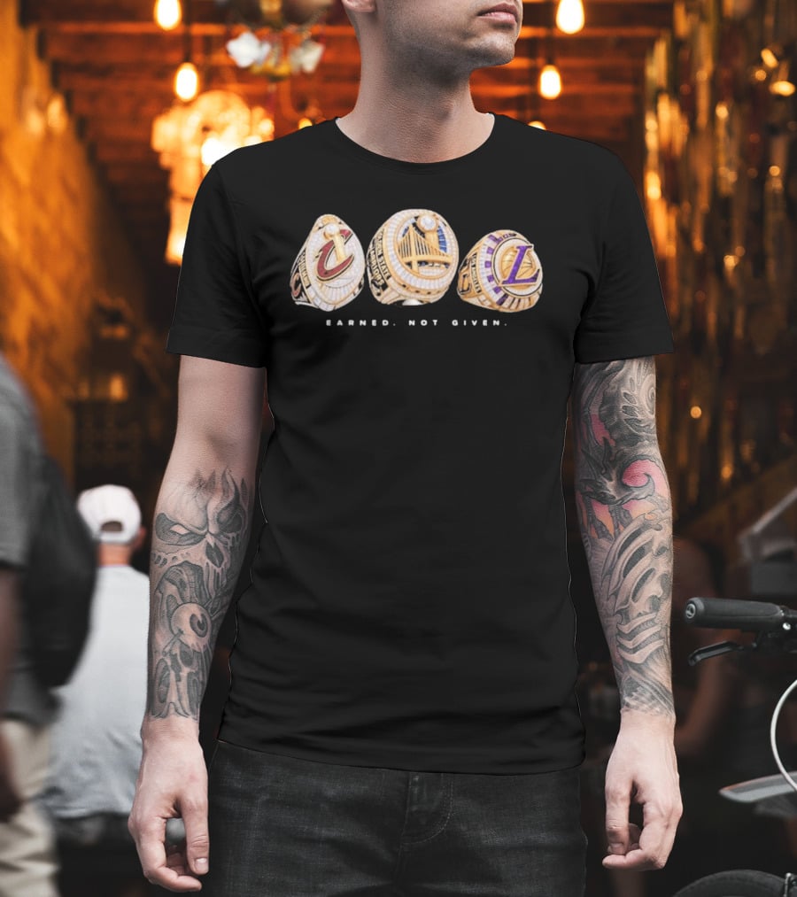 Cavaliers Golden State LA Lakers Championship Rings Earned Not Given T-Shirt