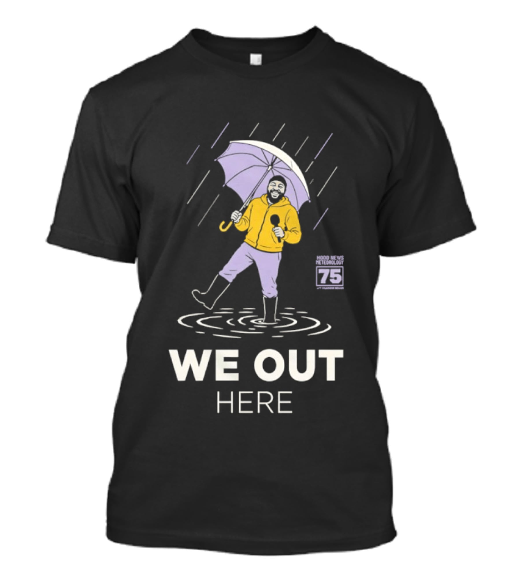 Hood News 75 We Out Here In The Rain Umbrella T-Shirt