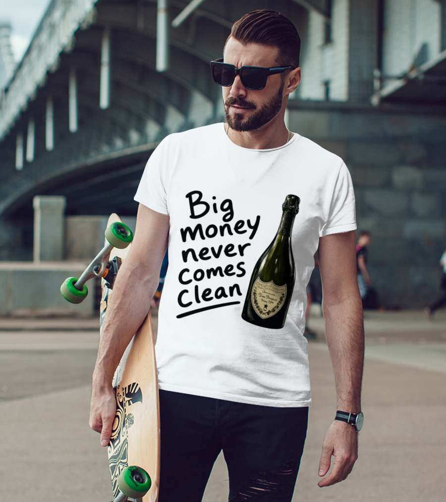 Big Money Never Comes Clean Dom Pérignon Bottle T-Shirt