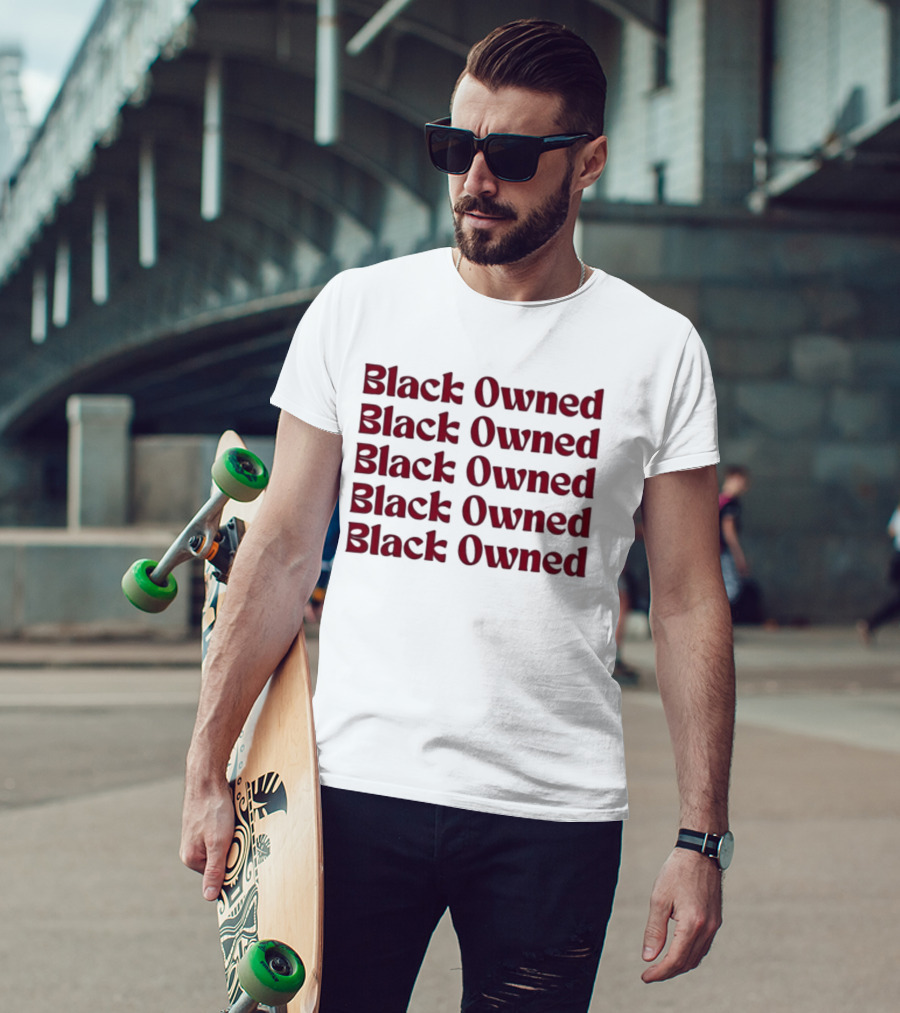 Black Owned Black Owned Black Owned Black Owned Black Owned T-Shirt