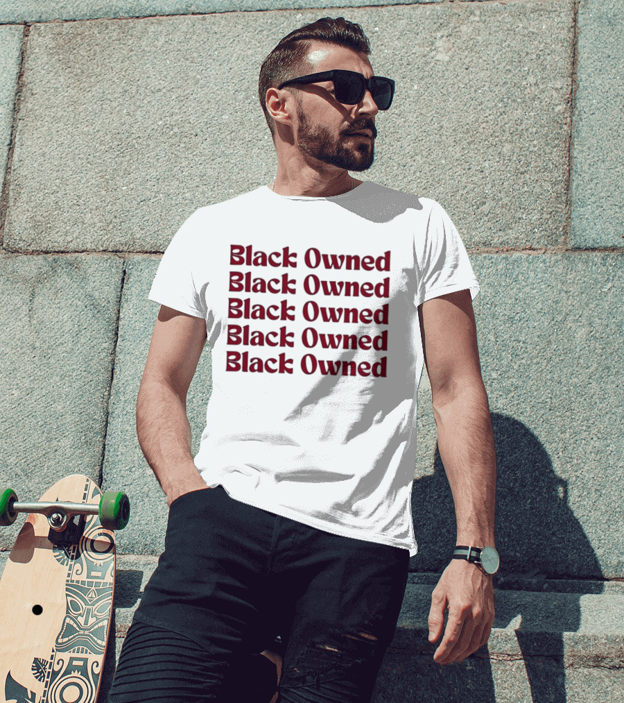 Black Owned Black Owned Black Owned Black Owned Black Owned T-Shirt