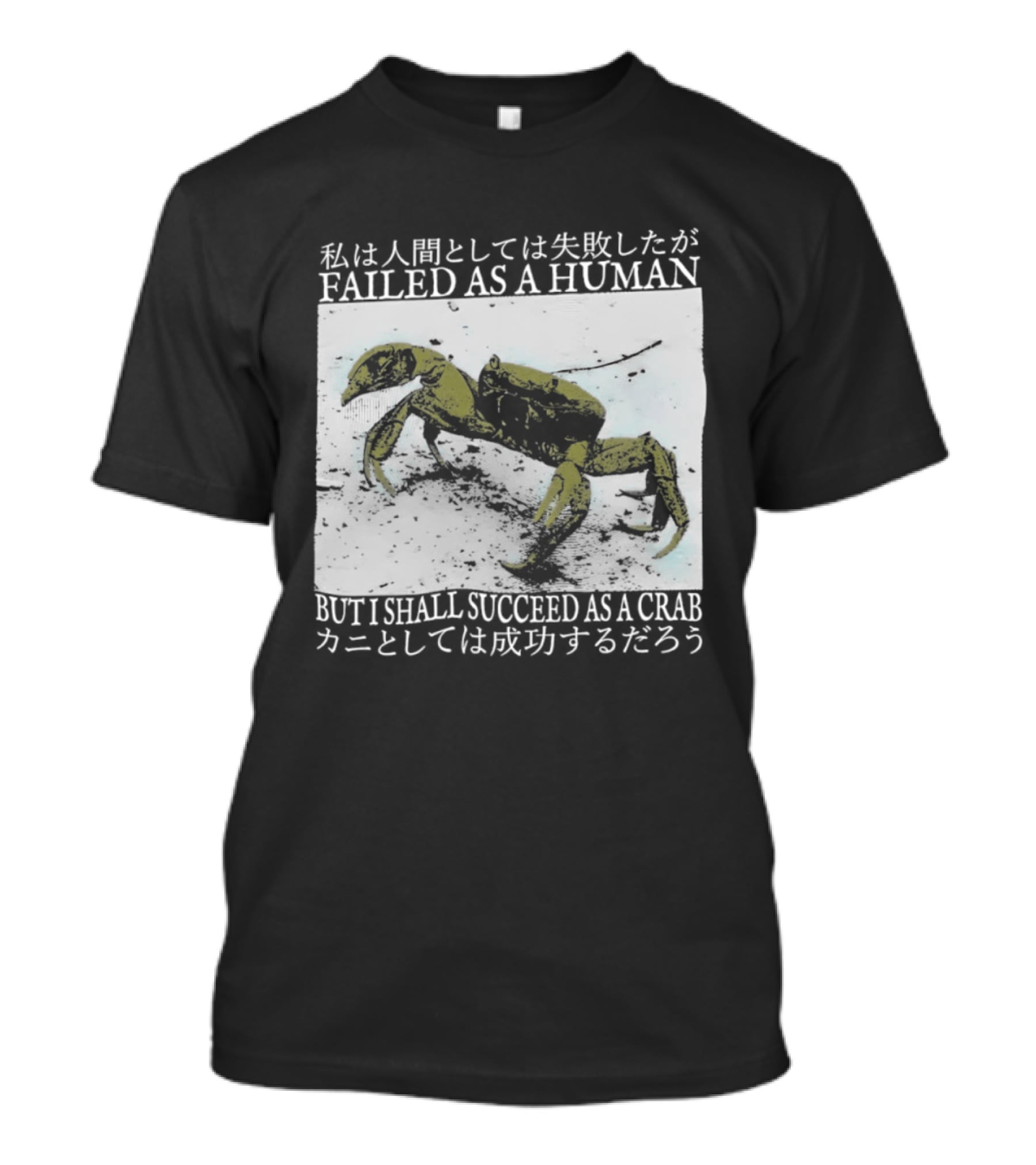 Failed As A Human But I Shall Succeed As A Crab Kanji T-Shirt