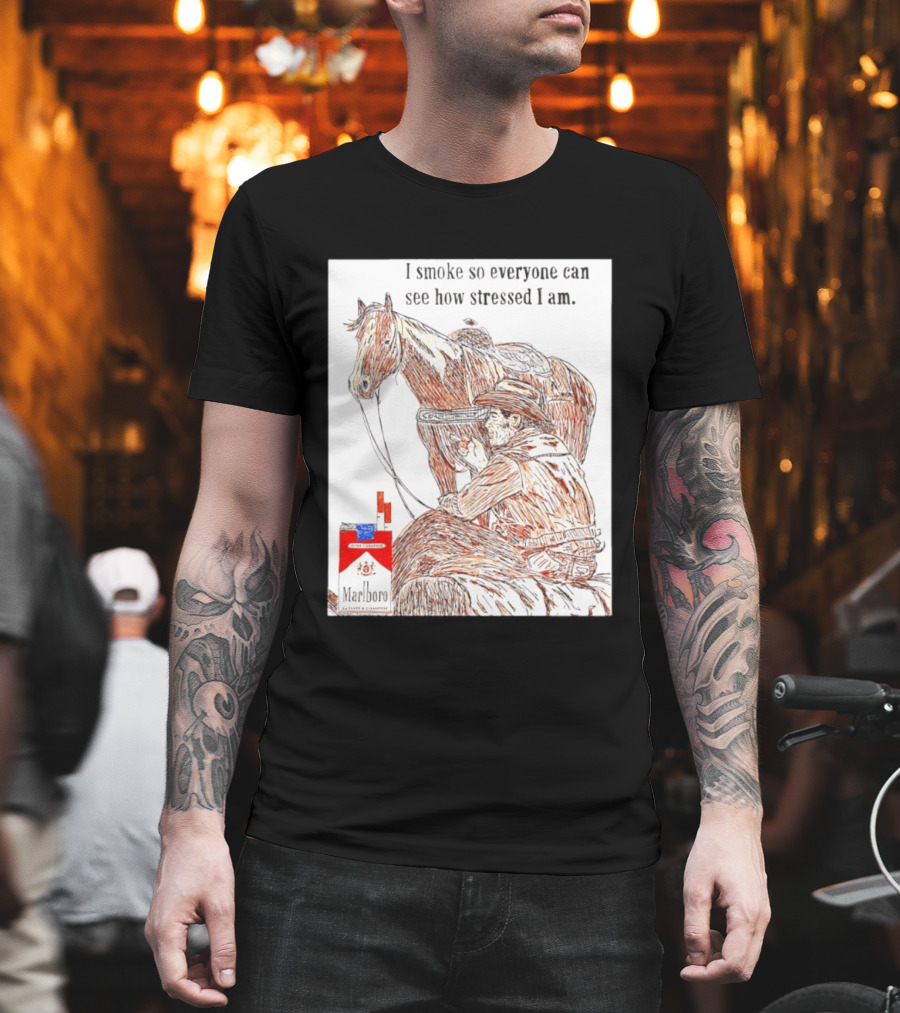 I Smoke So Stressed I Am Marlboro Cowboy Horse T-Shirt