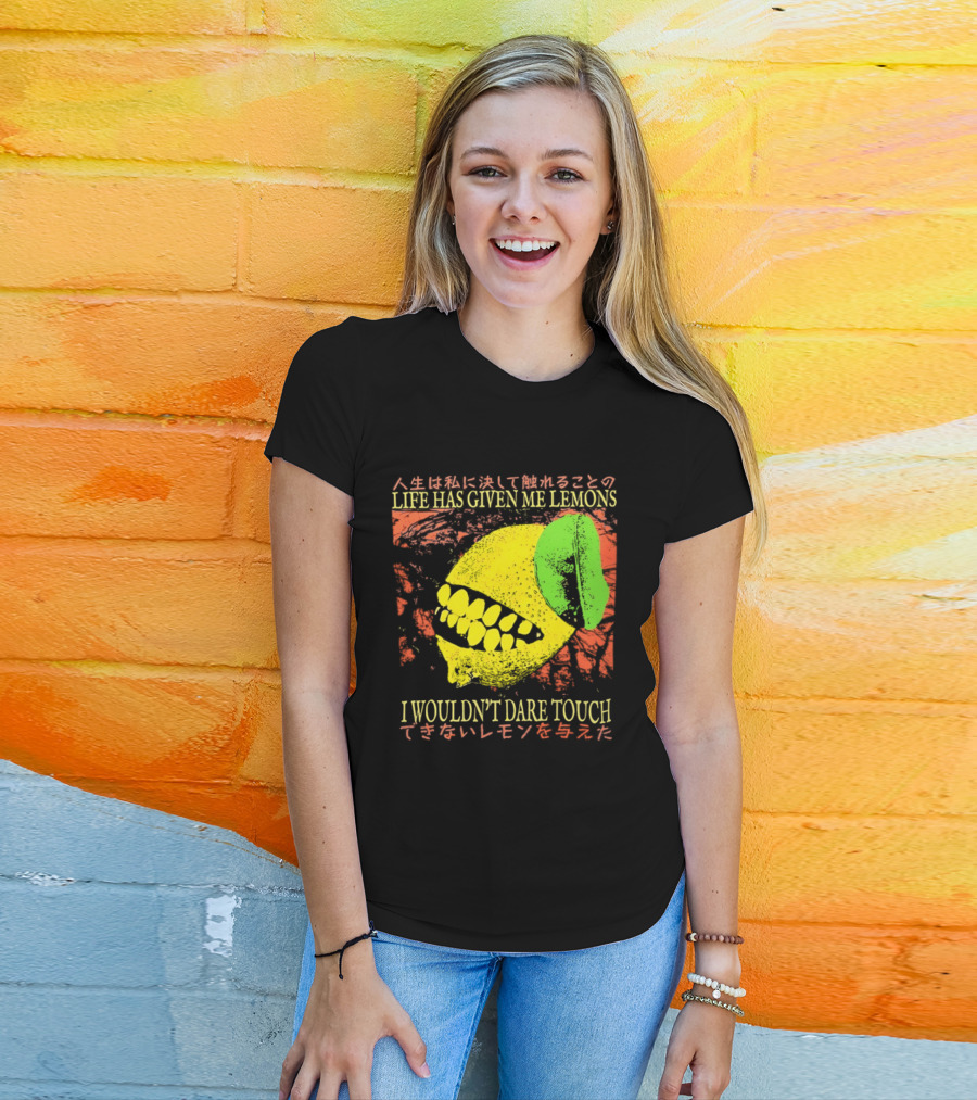 Life Has Given Me Lemons I Wouldn't Dare Touch T-Shirt