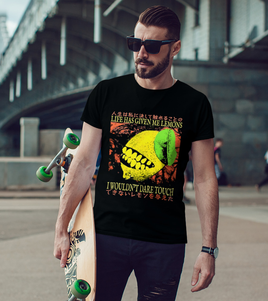Life Has Given Me Lemons I Wouldn't Dare Touch T-Shirt
