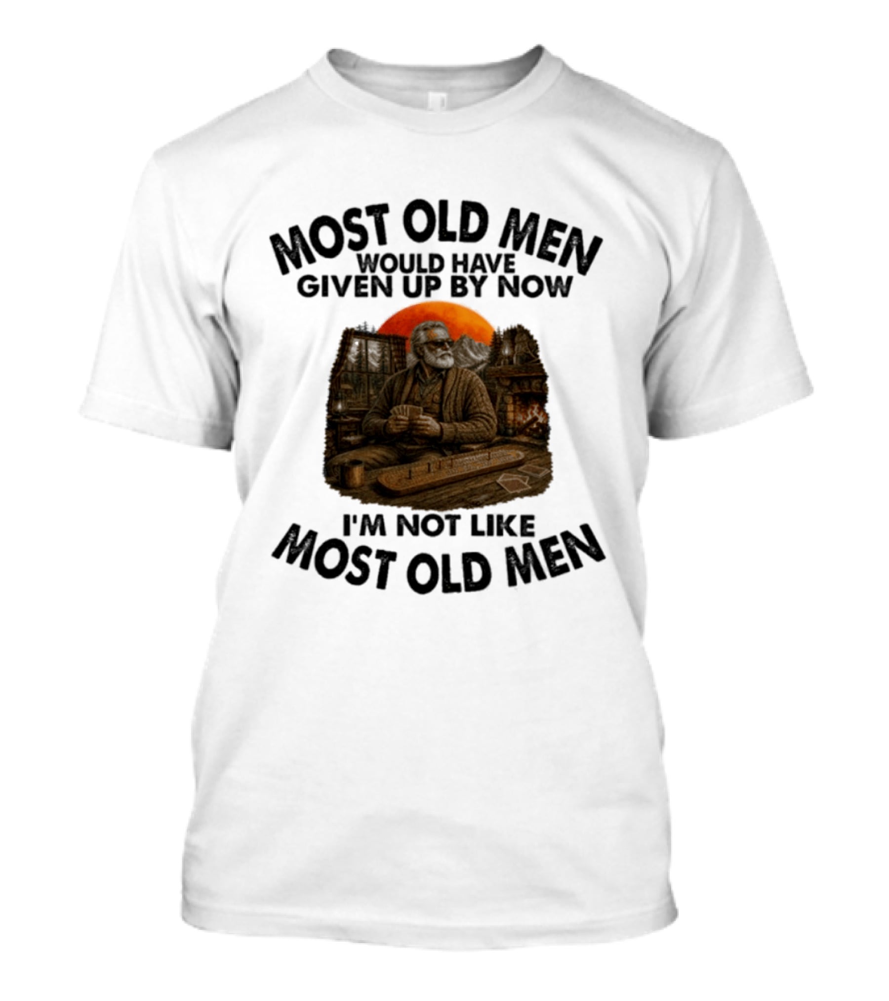 Cribbage Most Old Men Would Have Given Up By Now I'm Not Like Most Old Men T-Shirt