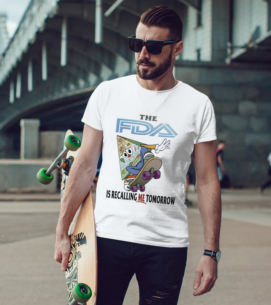 The FDA Is Recalling Me Tomorrow Skateboarding Pizza Slice T-Shirt