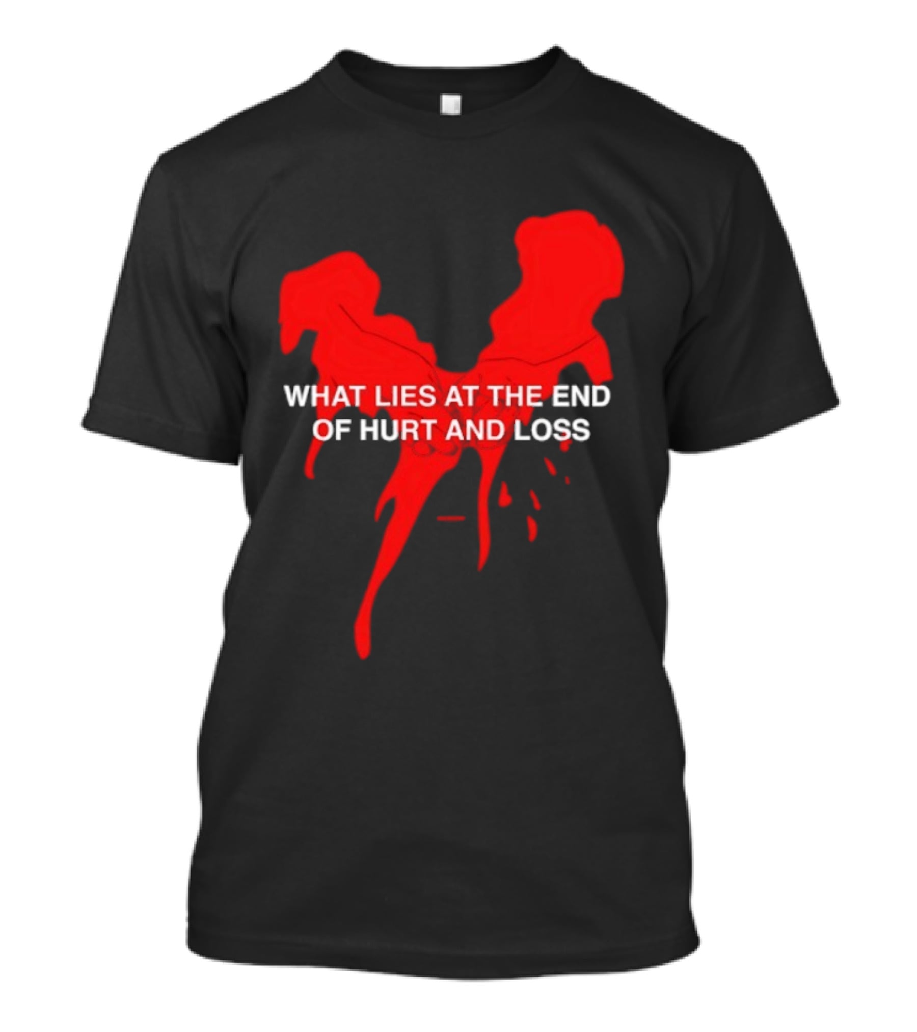 What Lies At The End Of Hurt And Loss Red Dripping Heart T-Shirt