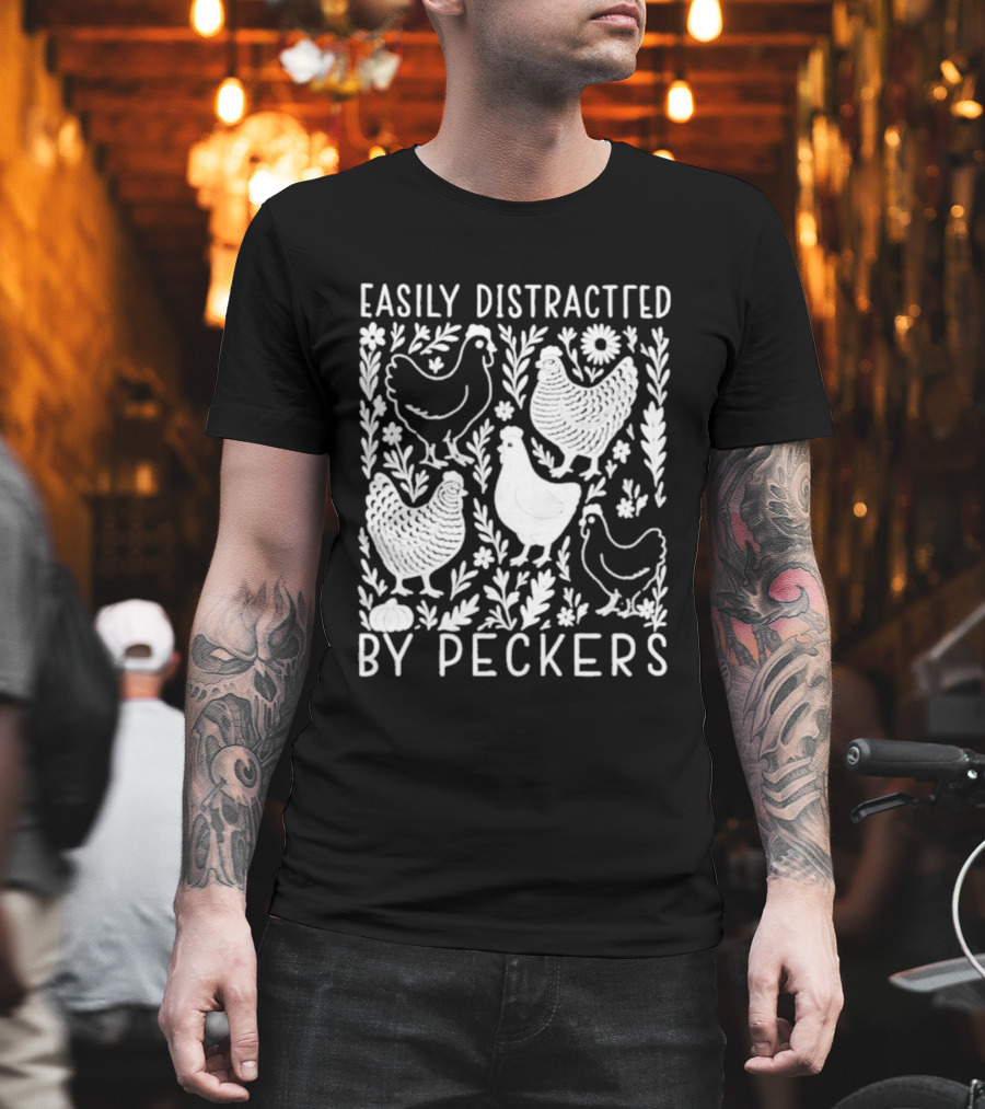 Easily Distracted By Peckers Chicken And Floral T-Shirt