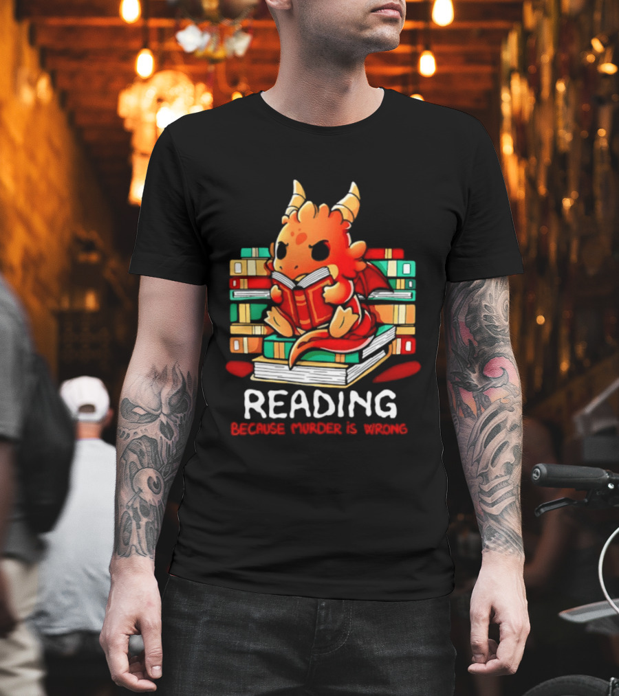 Reading Because Murder Is Wrong Cute Dragon With Books T-Shirt