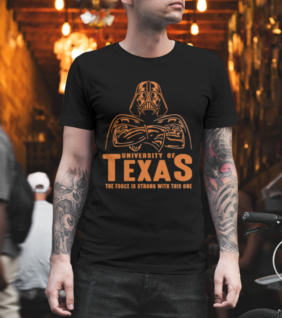 University Of Texas Darth Vader The Force Is Strong With This One T-Shirt