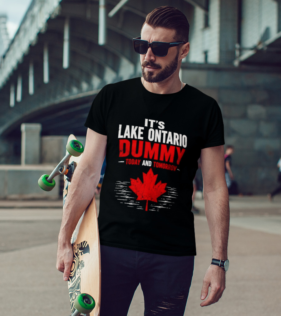 Lake Ontario Dummy Today Tomorrow Canada Maple Leaf T-Shirt