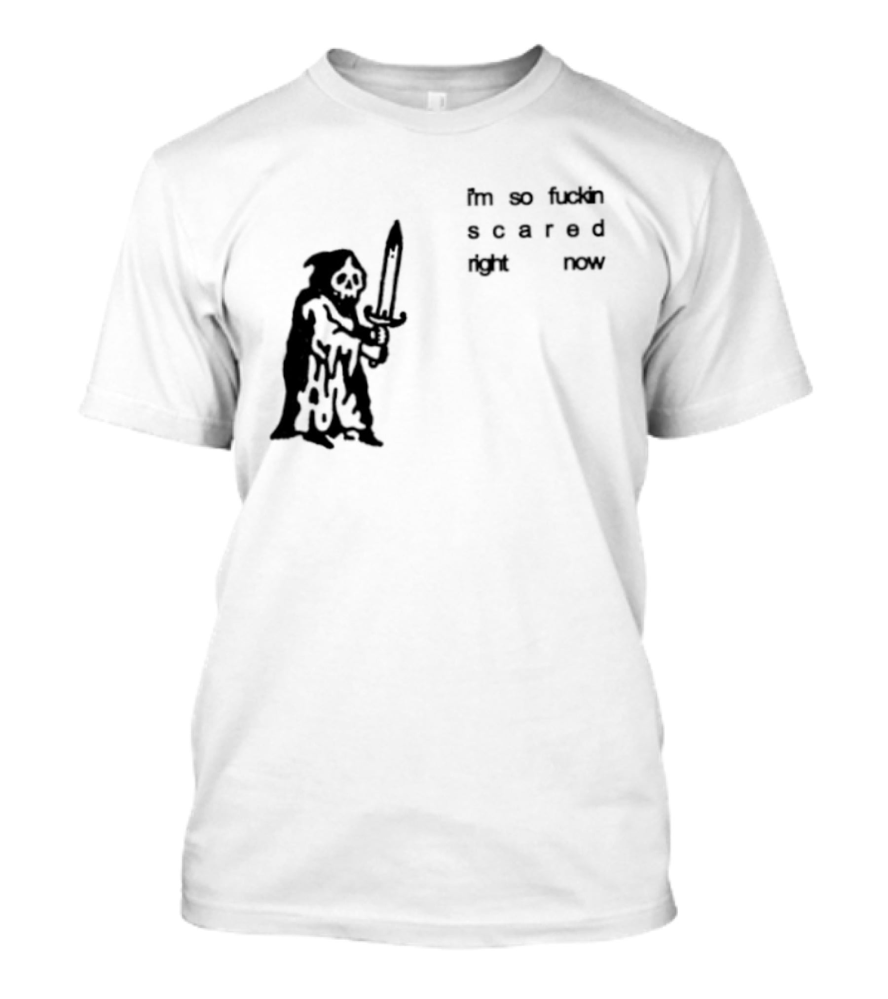 I'm So Fuckin Scared Right Now Grim Reaper With Sword T-Shirt