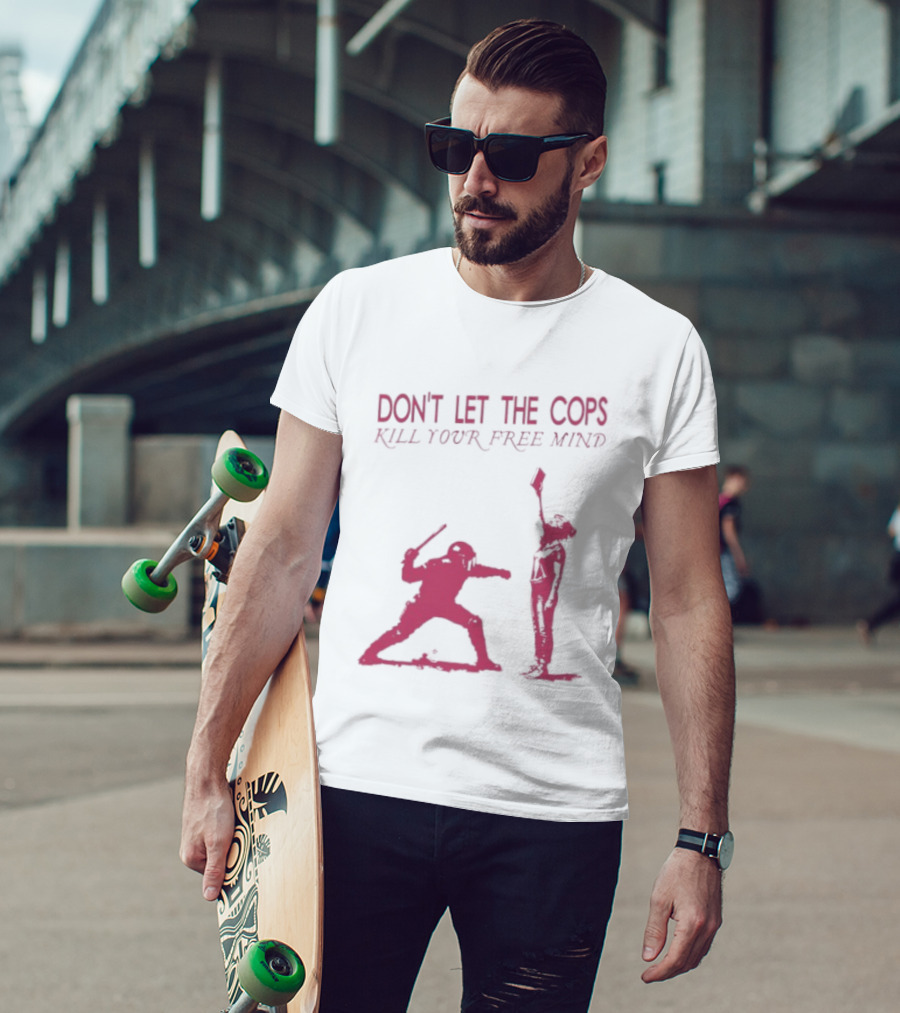Don't Let The Cops Kill Your Free Mind Distressed Silhouette Fight Rebellion T-Shirt
