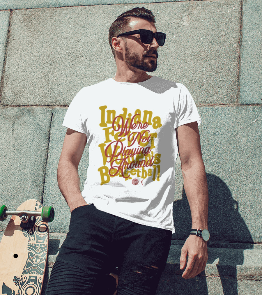 Indiana Fever We're Not Playing Around Women's Basketball 2026 T-Shirt