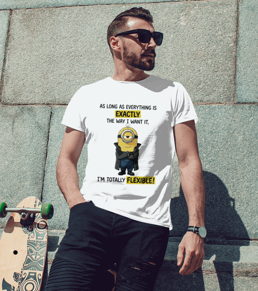 Minion Exactly The Way I Want It I'm Totally Flexible T-Shirt