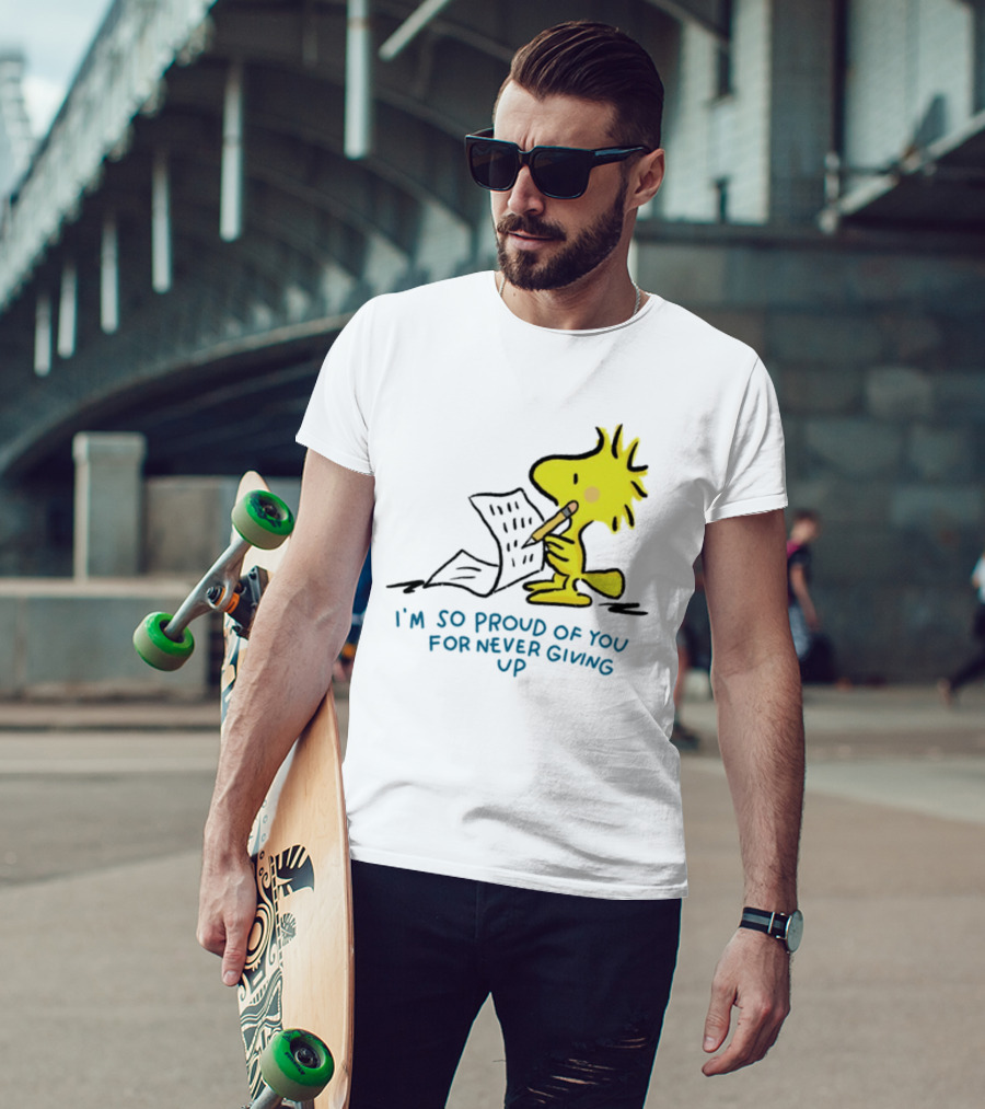 Woodstock Proud Of You For Never Giving Up Motivation T-Shirt