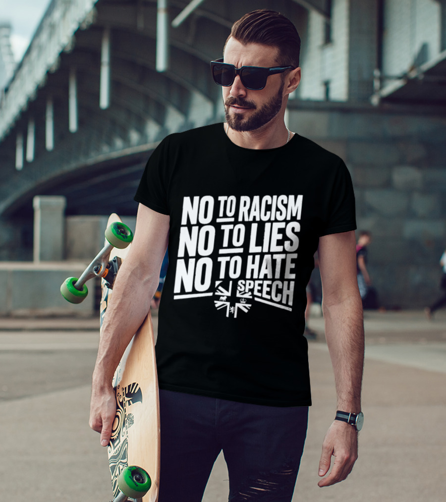 No To Racism No To Lies No To Hate Speech T-Shirt