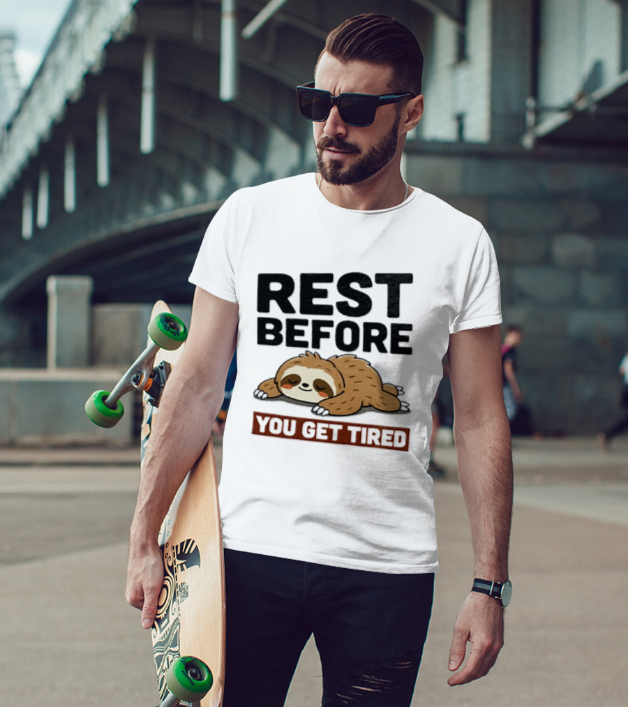 Rest Before You Get Tired Sloth Relaxation Motivation T-Shirt