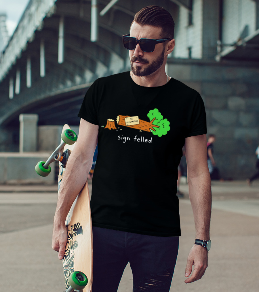No Trespassing Sign Felled Tree Pun Sign Felled T-Shirt