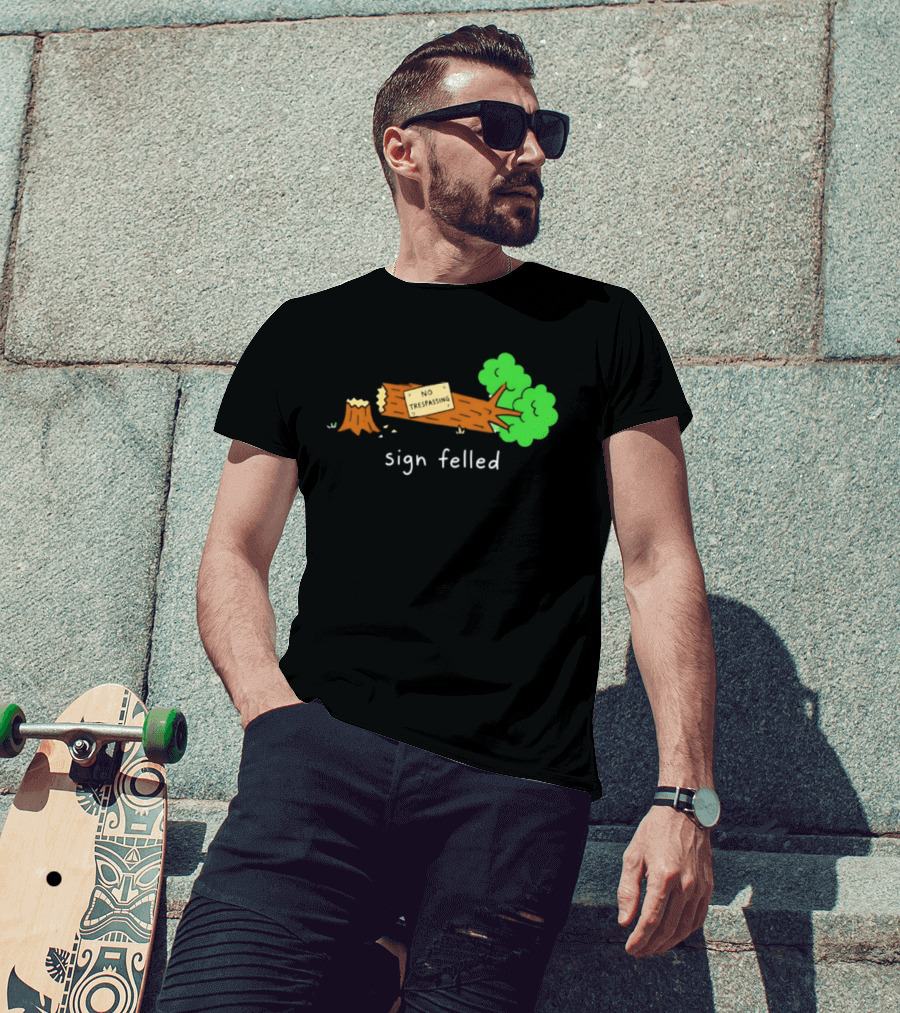 No Trespassing Sign Felled Tree Pun Sign Felled T-Shirt