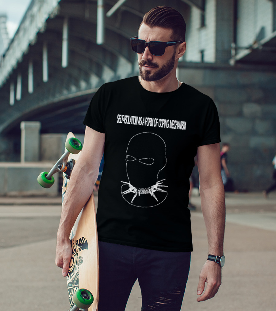 Self Isolation As A Form Of Coping Mechanism T-Shirt