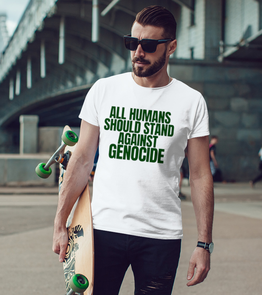All Humans Should Stand Against Genocide Message T-Shirt