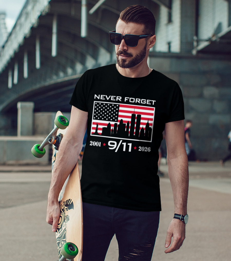 Never Forget 9 11 2001 2026 American Flag And Skyline 25th Anniversary T-Shirt
