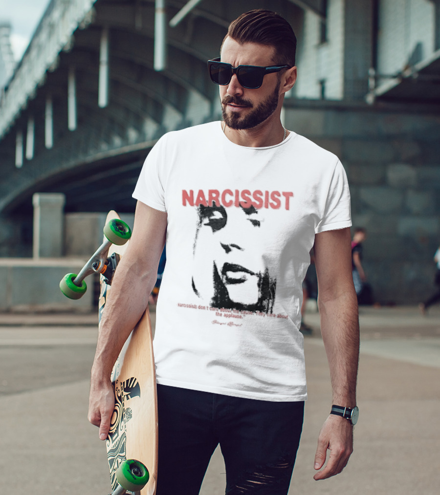 Narcissist Don't Care About The Cause They Care About The Applause Face T-Shirt