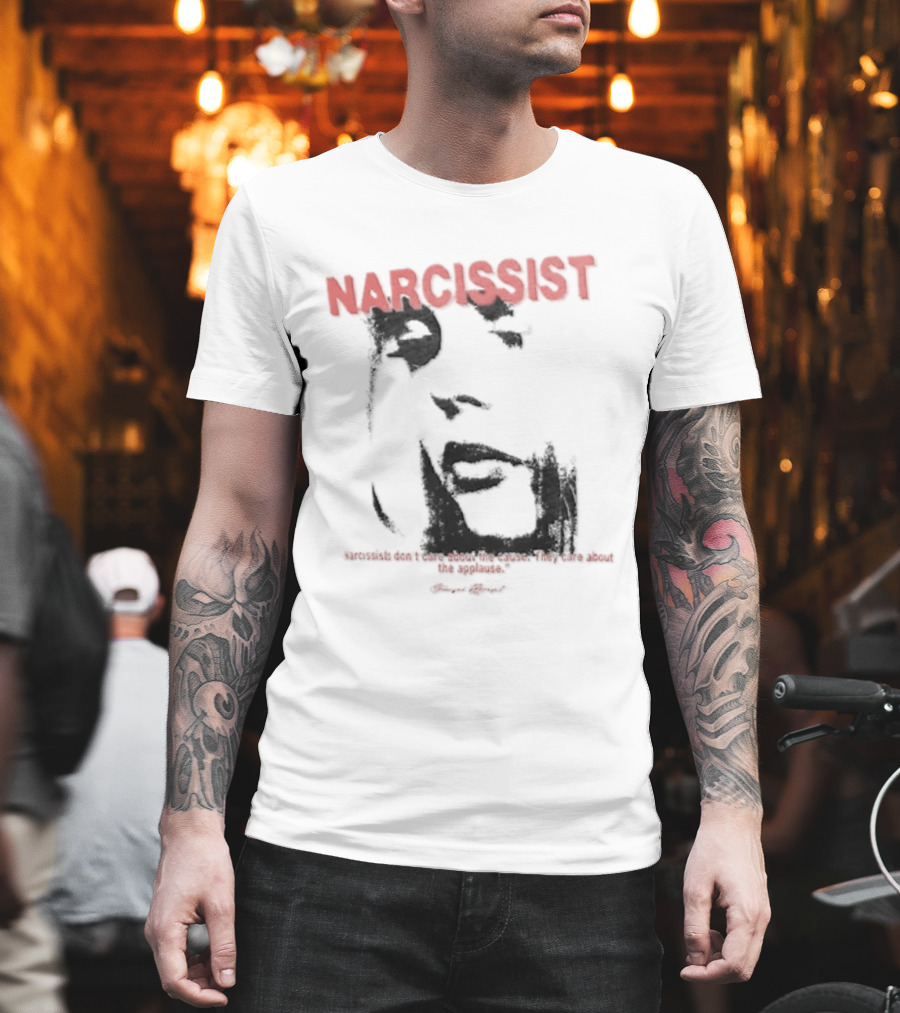 Narcissist Don't Care About The Cause They Care About The Applause Face T-Shirt