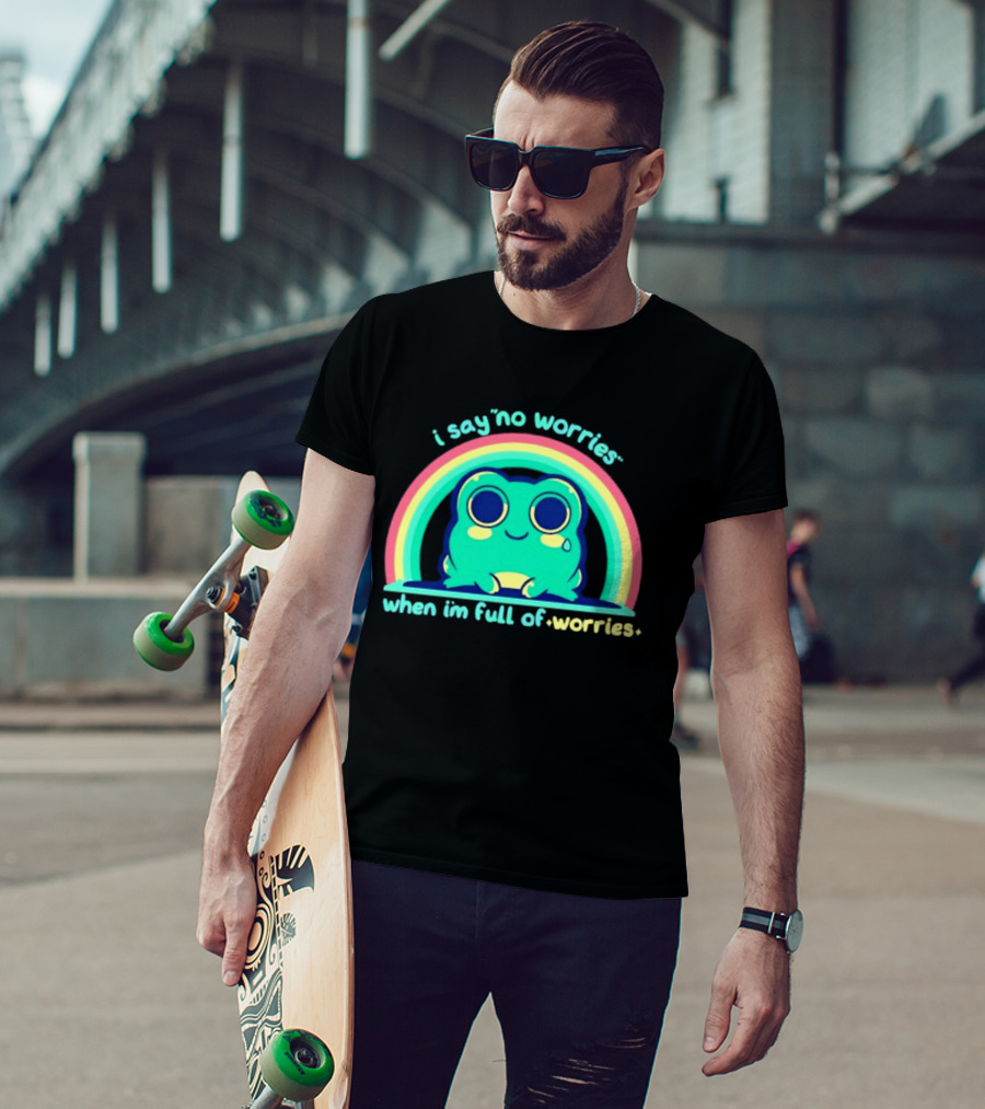 I Say No Worries When I'm Full Of Worries Frog Rainbow T-Shirt