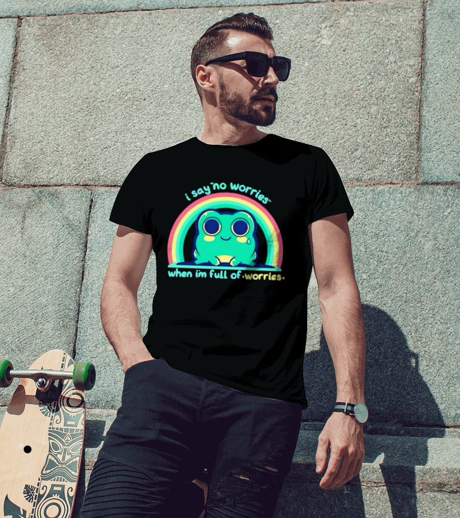 I Say No Worries When I'm Full Of Worries Frog Rainbow T-Shirt
