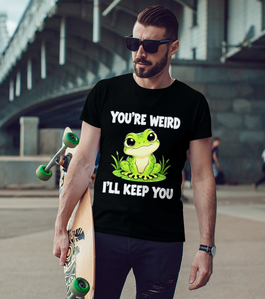 You're Weird I'll Keep You Frog Green Cute Kwai T-Shirt