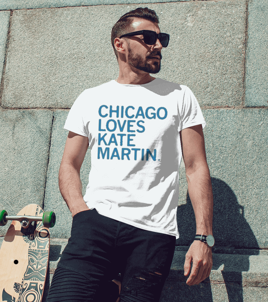 Chicago Loves Kate Martin T-Shirt